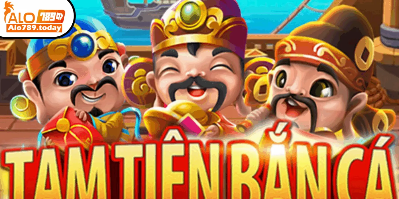 Tam Tiên Bắn Cá - Game Săn Cá Đổi Thưởng Cổ Điển Năm 2025