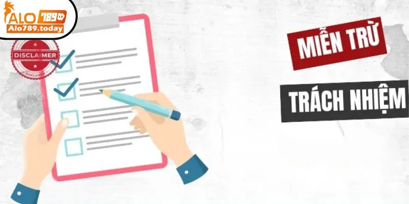 Ý nghĩa trong chính sách miễn trừ trách nhiệm Alo789